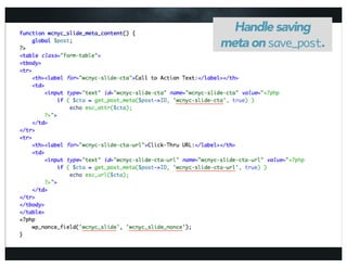 Handle saving
meta on save_post.
 