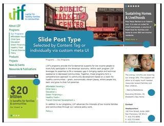Slide Post Type
  Selected by Content Tag or
individually via custom meta UI
 