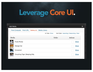 Leverage Core UI.
 