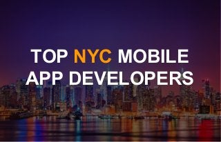 TOP NYC MOBILE
APP DEVELOPERS
 