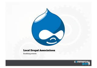 Local Drupal Associations
Enabling events

 