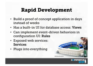 Rapid Development
•  Build a proof of concept application in days
instead of weeks
•  Has a built-in UI for database acces...