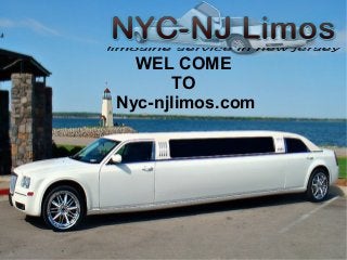 WEL COME
TO
Nyc-njlimos.com
 