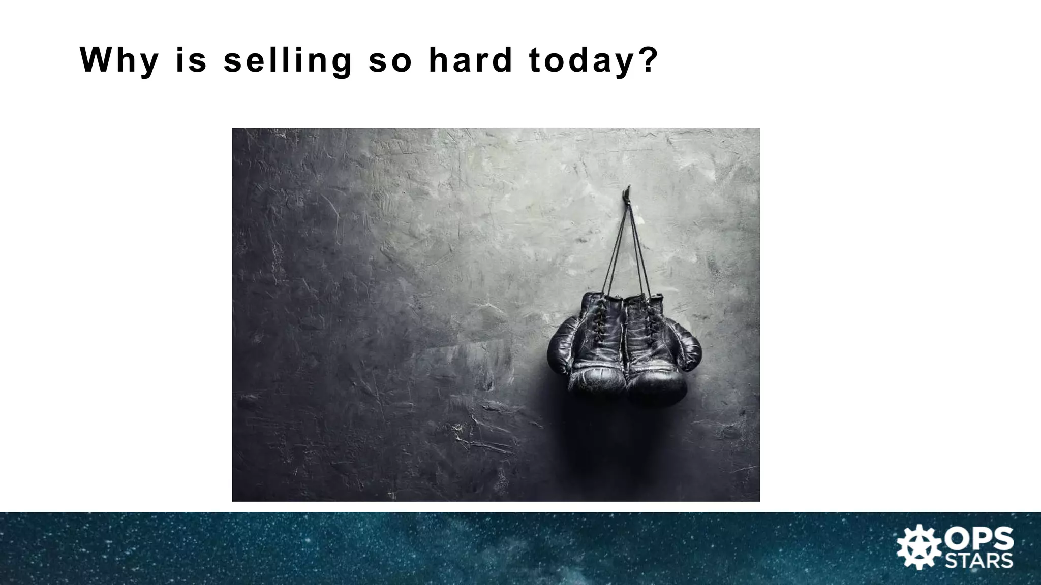 Why is selling so hard today?
 
