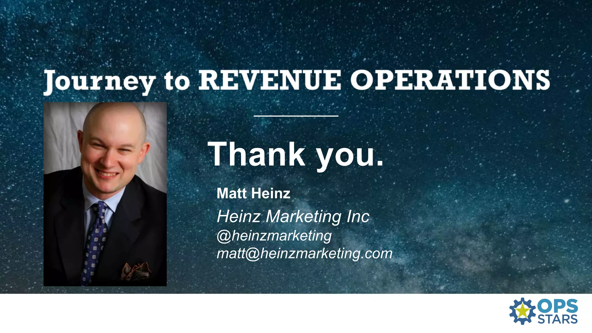 Thank you.
Matt Heinz
Heinz Marketing Inc
@heinzmarketing
matt@heinzmarketing.com
 
