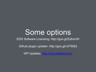 Some options
EDD Software Licensing: http://goo.gl/Zo6xmW
Github plugin updater: http://goo.gl/vXTMS2
WP Updates: http://w...