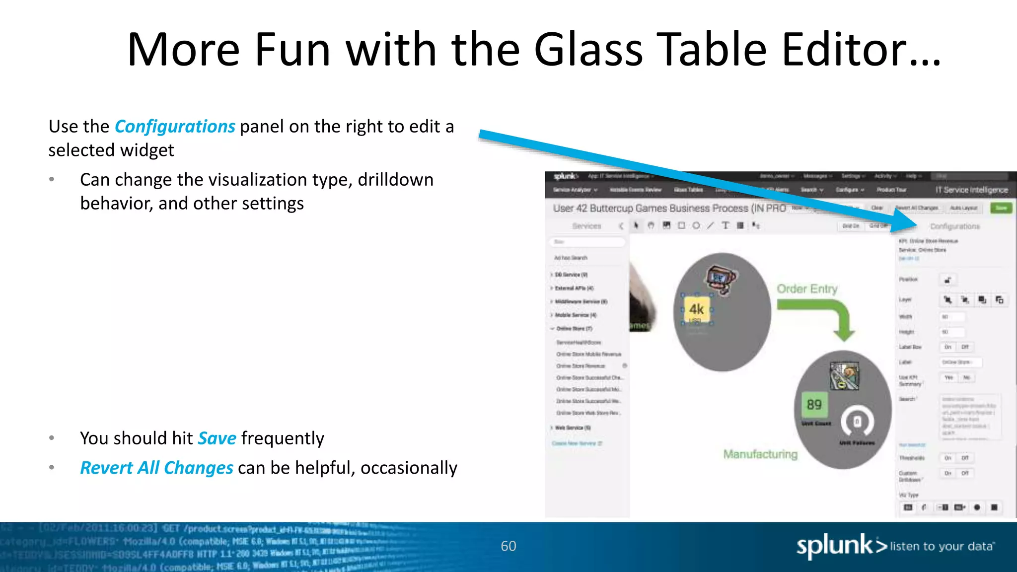 More Fun with the Glass Table Editor…
60
Use the Configurations panel on the right to edit a
selected widget
• Can change the visualization type, drilldown
behavior, and other settings
• You should hit Save frequently
• Revert All Changes can be helpful, occasionally
 