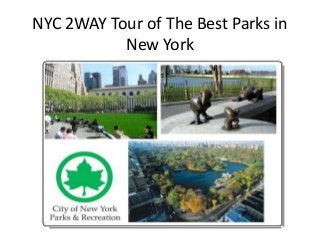 NYC 2WAY Tour of The Best Parks in
New York
 