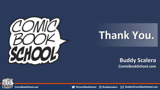 Thank You.
Buddy Scalera
ComicBookSchool.com
 