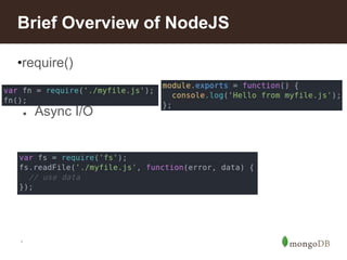 *
Brief Overview of NodeJS
•require()
● Async I/O
 