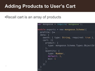 *
Adding Products to User’s Cart
•Recall cart is an array of products
 