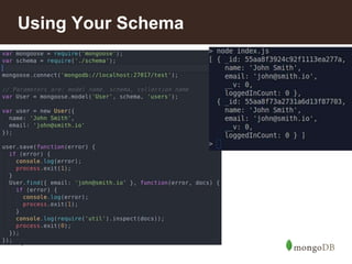 *
Using Your Schema
 