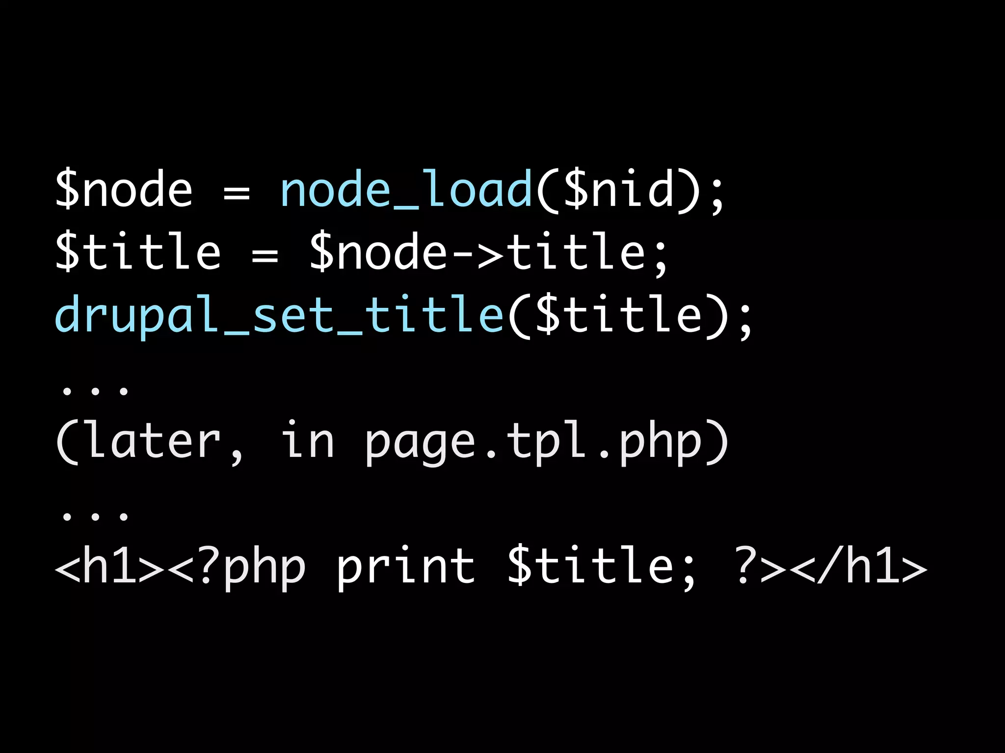 $node = node_load($nid); $title = $node->title; drupal_set_title($title); ... (later, in page.tpl.php) ... <h1><?php print $title; ?></h1> 