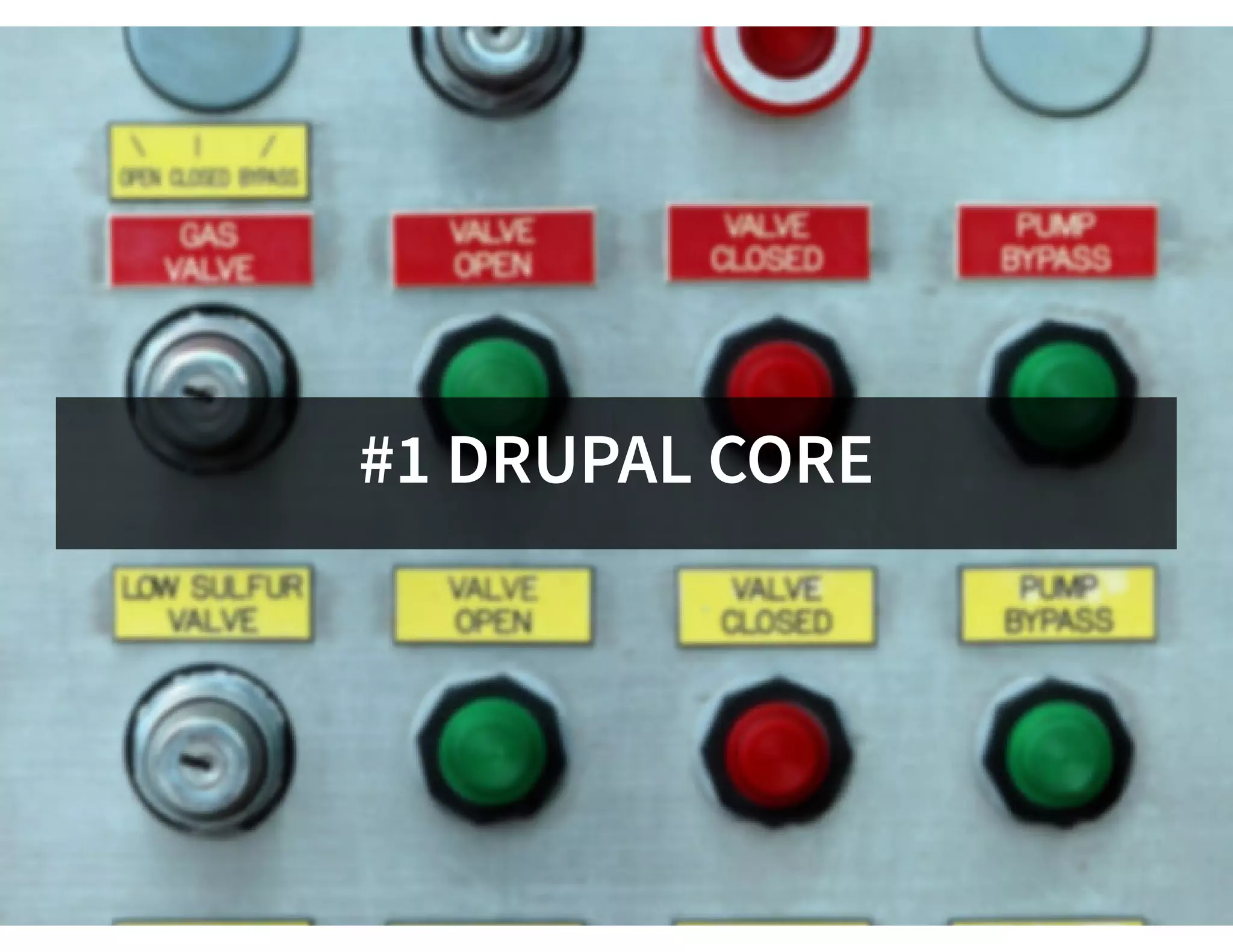 #1 DRUPAL CORE
 