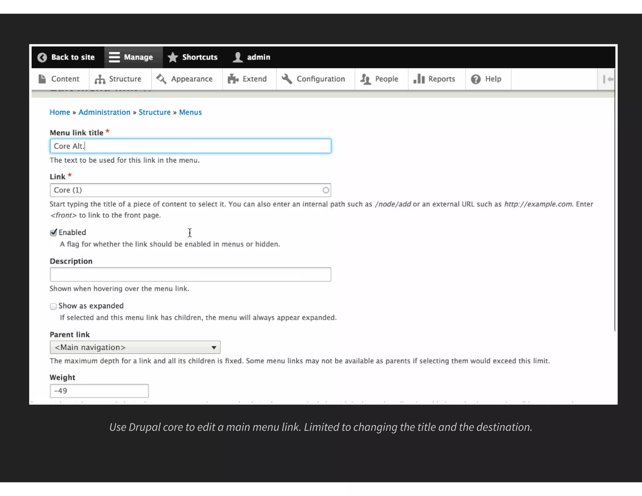 Use Drupal core to edit a main menu link. Limited to changing the title and the destination.
 