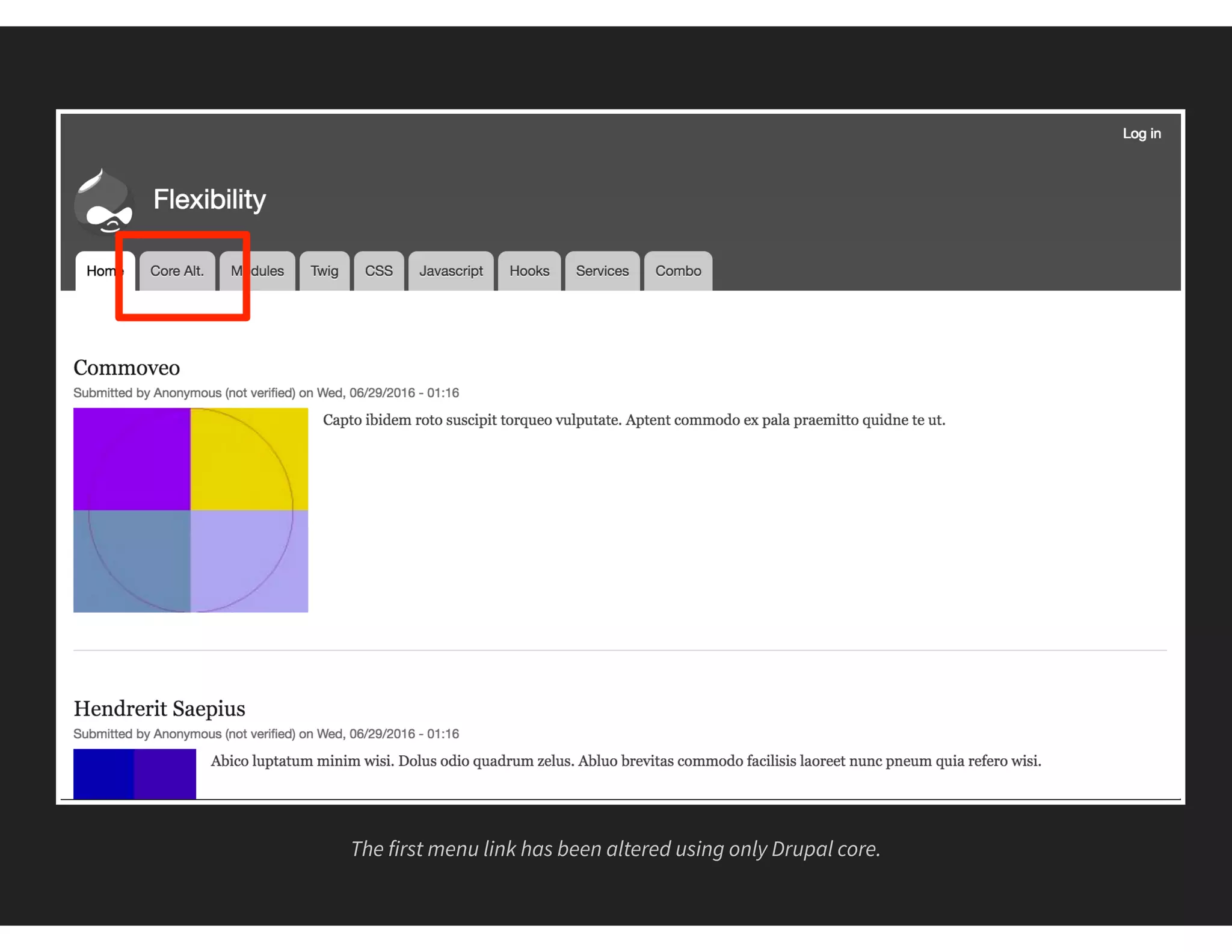 The first menu link has been altered using only Drupal core.
 