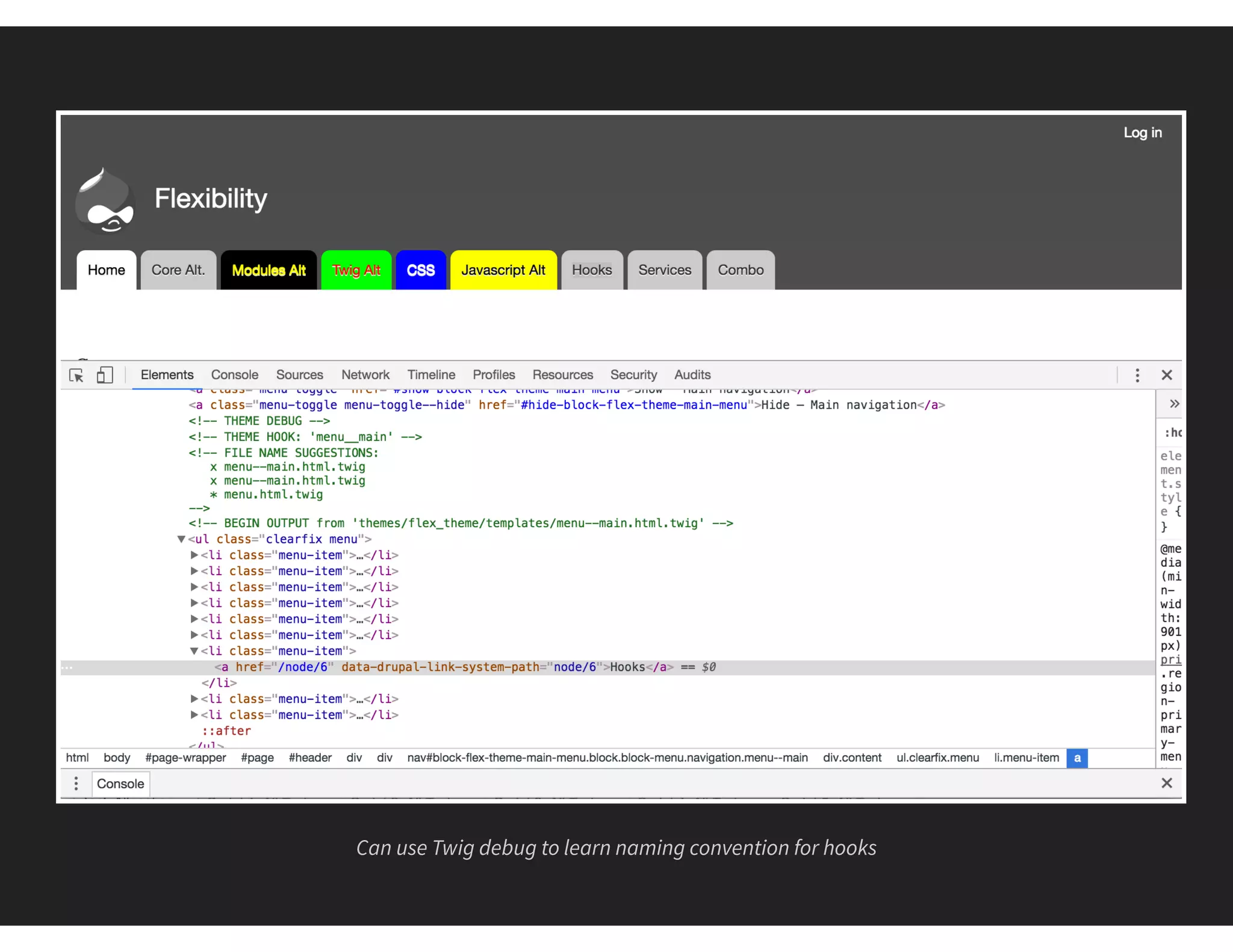 Can use Twig debug to learn naming convention for hooks
 