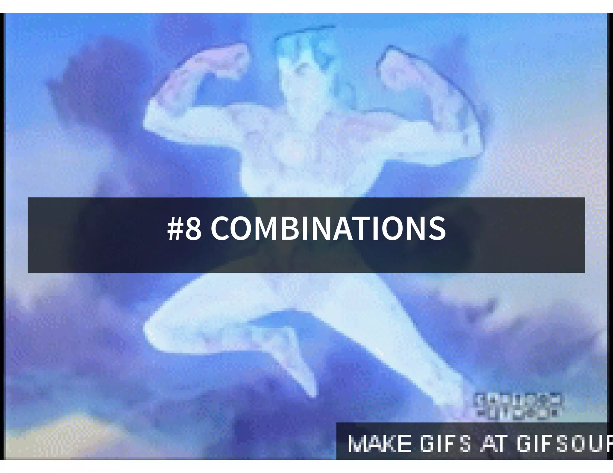 #8 COMBINATIONS
 