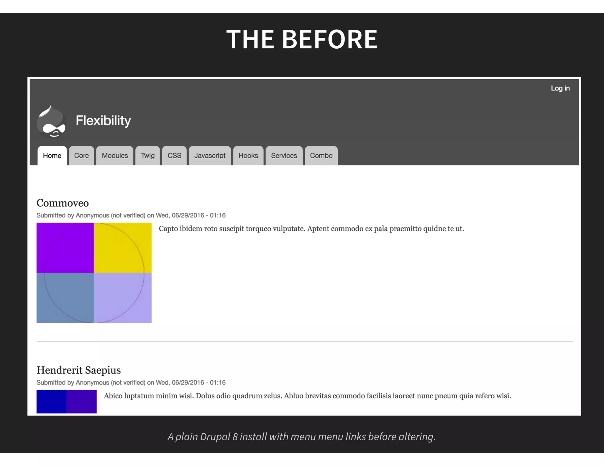 THE BEFORE
A plain Drupal 8 install with menu menu links before altering.
 