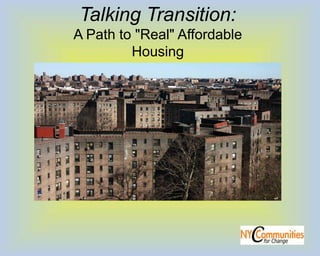 Talking Transition:
A Path to "Real" Affordable
Housing

 