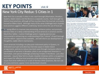 KEY POINTS click 
 Previous Slide Next Slide 
The decision to detain at arraignment impacts the life
of a case and drives length of stay. Nearly half of
those detained at arraignment remain in pretrial
detention.
Jail begets jail… within 2-3 days, incarceration contributes to recidivism.
Controlling for all other factors, data indicates jail has a 7%
criminogenic effect in New York City.
In New York City, 59.8% of defendants with bail set or remand (over 22,000
people in 2012) have minimal, low, or moderate risk scores – a real
opportunity for ROR, supervised release, and alternatives to pretrial
detention (ATD) models which also may favorably impact case outcomes
(highly determined by pretrial detention as demonstrated below).
The steering committee followed the “Path of an Inmate” in a trip to
Rikers Island via corrections bus + processing via intake, classification,
housing in women’s and adolescent facilities.
Above: Tina Luongo, criminal practice director for the Legal Aid
Society, Matt Knecht, criminal practice director at Neighborhood
Defender Service, Freda Solomon, senior research fellow at NYC
Criminal Justice Agency, Julian Adler, CCI technical assistance provider,
Angela La Scala-Gruenewald, MOCJ researcher.
Below: Liz Glazer, director of the NYC Mayor’s Office of Criminal
Justice, Elizabeth Brady, NYPD Executive Agency Counsel, +Tina Luongo
Also Present: Eric Gonzalez, Chief Executive Assistant District Attorney,
James Walsh, Deputy Commissioner for Adult Programming, Tim
O’Brien, Director of Internal Operations for Community Supervision,
Aisha Greene, CCI technical assistance provider, Dominique Day, MOCJ
Executive Director of Justice Initiatives
New York City Redux: 5 Cities in 1
New York City is actually 5 cities in one: each borough (Manhattan, Brooklyn,
Queens, Staten Island, and the Bronx) is a separate county. Each borough has
distinct local practices, although all five counties share the local jail, principally
housed on Rikers Island. Although many of the same challenges exist citywide,
local practice suggests different underlying factors drive the use of local jail.
Assessing efforts to improve case processing, enhance justice, and promote
fairness relies on a deep understanding of local variances in practice and the
MacArthur Safety + Justice Challenge system mapping exercise was
instrumental in enhancing our understanding of the “culture” of each borough
and the reform opportunities available… and will inform our development of
thoughtful, viable reform mechanisms.
Local variances including a no-plea post-indictment policy in Queens, no
dedicated court part and attorney interview space in Staten Island
arraignments, policies to reduce low-level cases through marijuana reform and
cancellation of warrants in Brooklyn, pilots in pre-arraignment diversion in
Manhattan, and special challenges producing inmates in the Bronx - just a few
examples - require New York to situate citywide initiatives within a recognition
and respect for effective local practices while identifying solutions to local
issues that drive inefficiency or a lack of fairness Other practices, like non-use
of unsecured bond, appear more standardized citywide.
click 
 