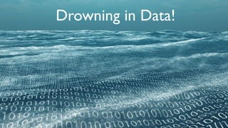Drowning in Data!
 