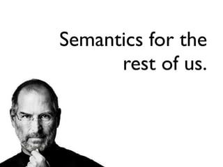 Semantics for the 
      rest of us.
 