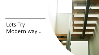 Lets Try
Modern way…
 