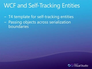 WCF and Self-Tracking EntitiesT4 template for self-tracking entitiesPassing objects across serialization boundaries