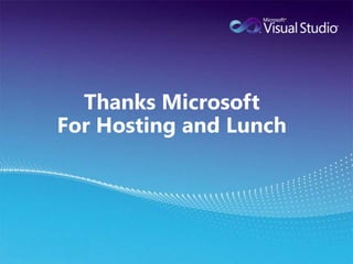 Thanks MicrosoftFor Hosting and Lunch