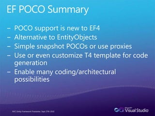 Rules for Proxy NotificationAll entity properties shall be virtualThough shalt use ICollection<T>Creation shall be done withObjectContext.CreateObject<T>Classes shall not be sealedNavigation properties shall not be sealedClasses shall not be abstract          Classes shall have a parameter-less constructor