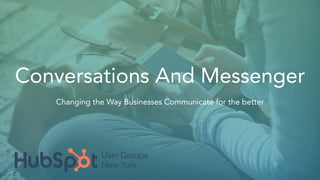 Conversations And Messenger
Changing the Way Businesses Communicate for the better
 