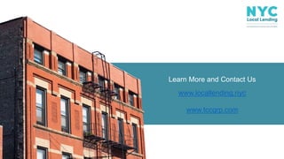 Learn More and Contact Us
www.locallending.nyc
www.tccgrp.com
 