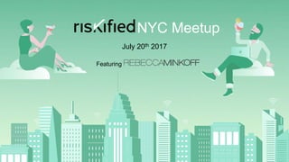 July 20th 2017
NYC Meetup
Featuring
 