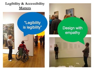 Legibility & Accessibility
         Matters
 