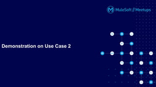 Demonstration on Use Case 2
 