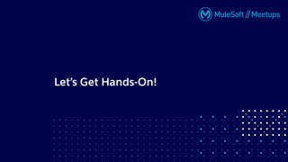 Let’s Get Hands-On!
 