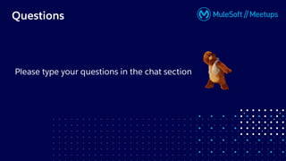 Questions
Please type your questions in the chat section
 