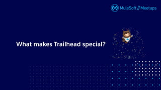 What makes Trailhead special?
 