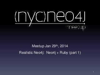 Meetup Jan 29th, 2014
Realistic Neo4j: Neo4j + Ruby (part 1)

1

 