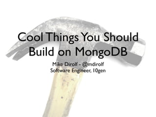 Cool Things You Should Build on MongoDB - NYC NoSQL