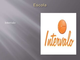 Intervalo
 