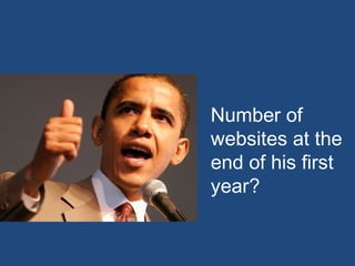 Number of
websites at the
end of his first
year?
 