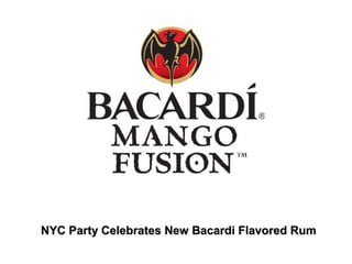 NYC Party Celebrates New Bacardi Flavored RumNYC Party Celebrates New Bacardi Flavored Rum
 