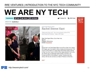 WE ARE NY TECH
RRE VENTURES | INTRODUCTION TO THE NYC TECH COMMUNITY
http://wearenytech.com/ 82
 