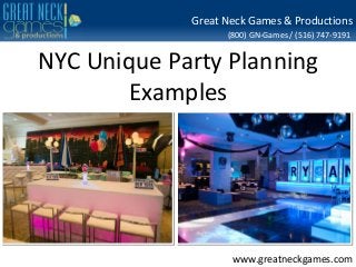 Great Neck Games & Productions
(800) GN-Games / (516) 747-9191

NYC Unique Party Planning
Examples

www.greatneckgames.com

 