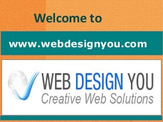 Welcome to
D

www.webdesignyou.com

 