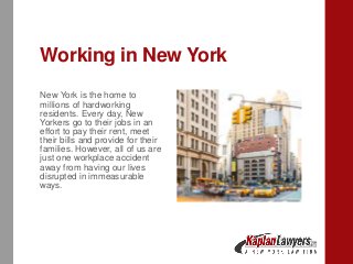 Working in New York
New York is the home to
millions of hardworking
residents. Every day, New
Yorkers go to their jobs in ...