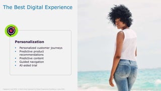 24© Capgemini 2019. All rights reserved |Capgemini and NYDJ: A Multi-Cloud Approach to Digital Experience Excellence | June 2019
The Best Digital Experience
Personalization
 Personalized customer journeys
 Predictive product
recommendations
 Predictive content
 Guided navigation
 AI-aided trial
24© Capgemini 2019. All rights reserved |Capgemini and NYDJ: A Multi-Cloud Approach to Digital Experience Excellence | June 2019
 