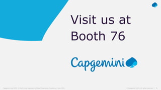 31© Capgemini 2019. All rights reserved |Capgemini and NYDJ: A Multi-Cloud Approach to Digital Experience Excellence | June 2019
Visit us at
Booth 76
 